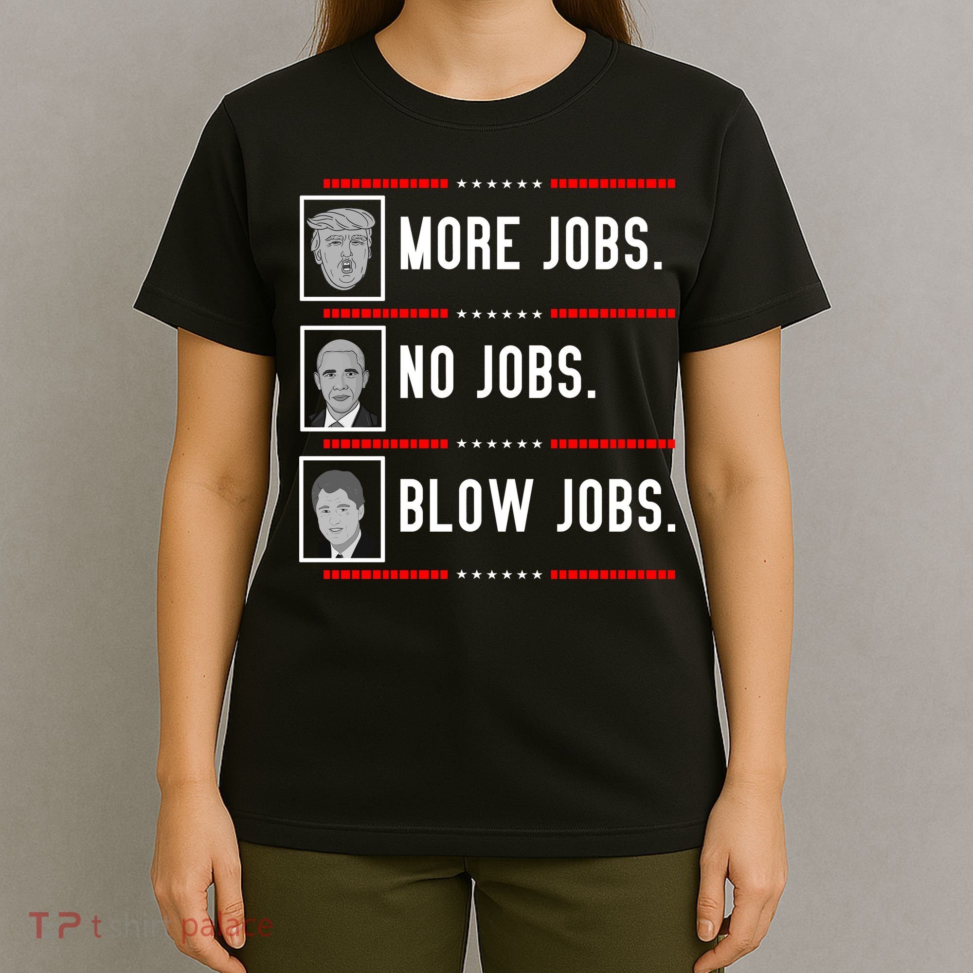 More Jobs No Jobs Blow Jobs Pro Trump T-Shirt
