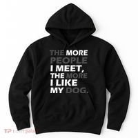 More People I Meet Like My Dog Hoodie thumb 0