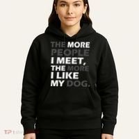 More People I Meet Like My Dog Hoodie thumb 5