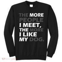 More People I Meet Like My Dog Sweatshirt thumb 0
