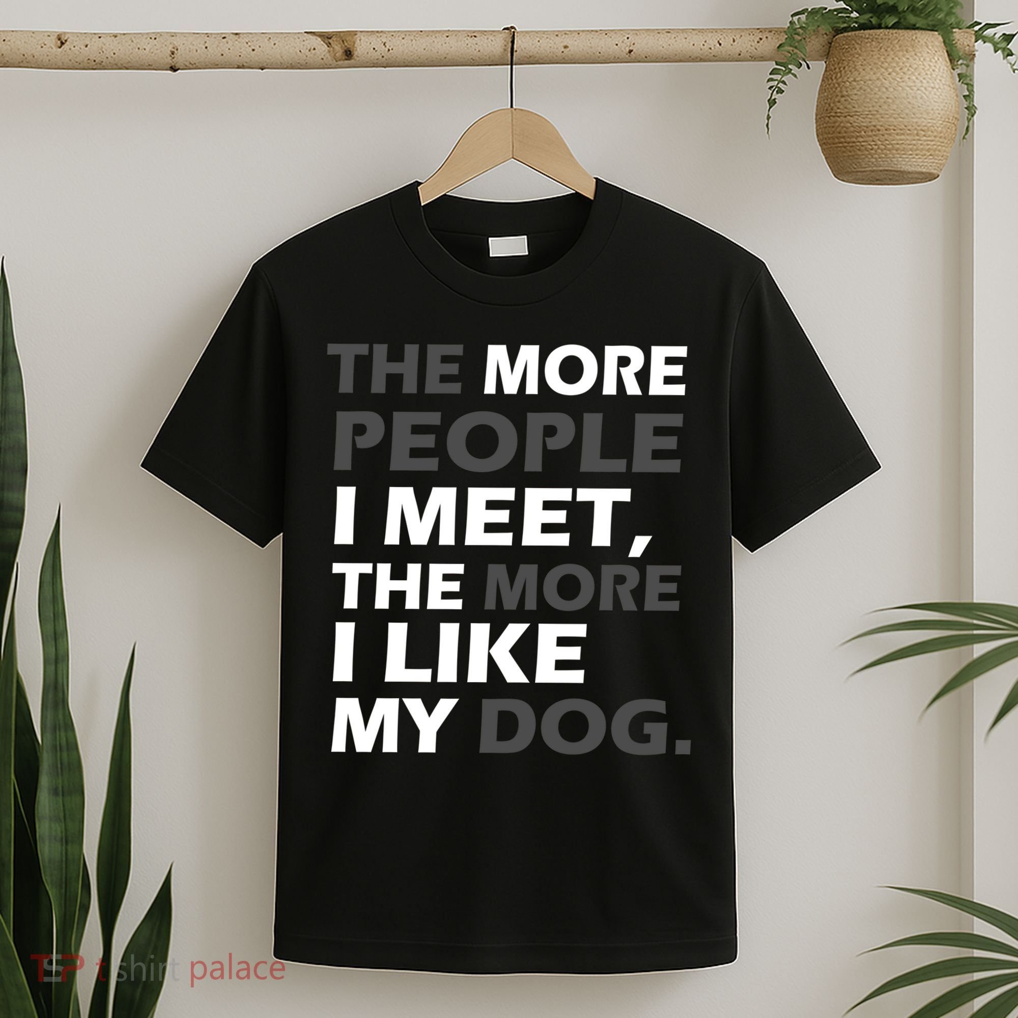 More People I Meet Like My Dog T-Shirt