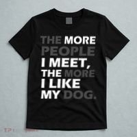 More People I Meet Like My Dog T-Shirt thumb 5