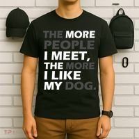 More People I Meet Like My Dog T-Shirt thumb 6
