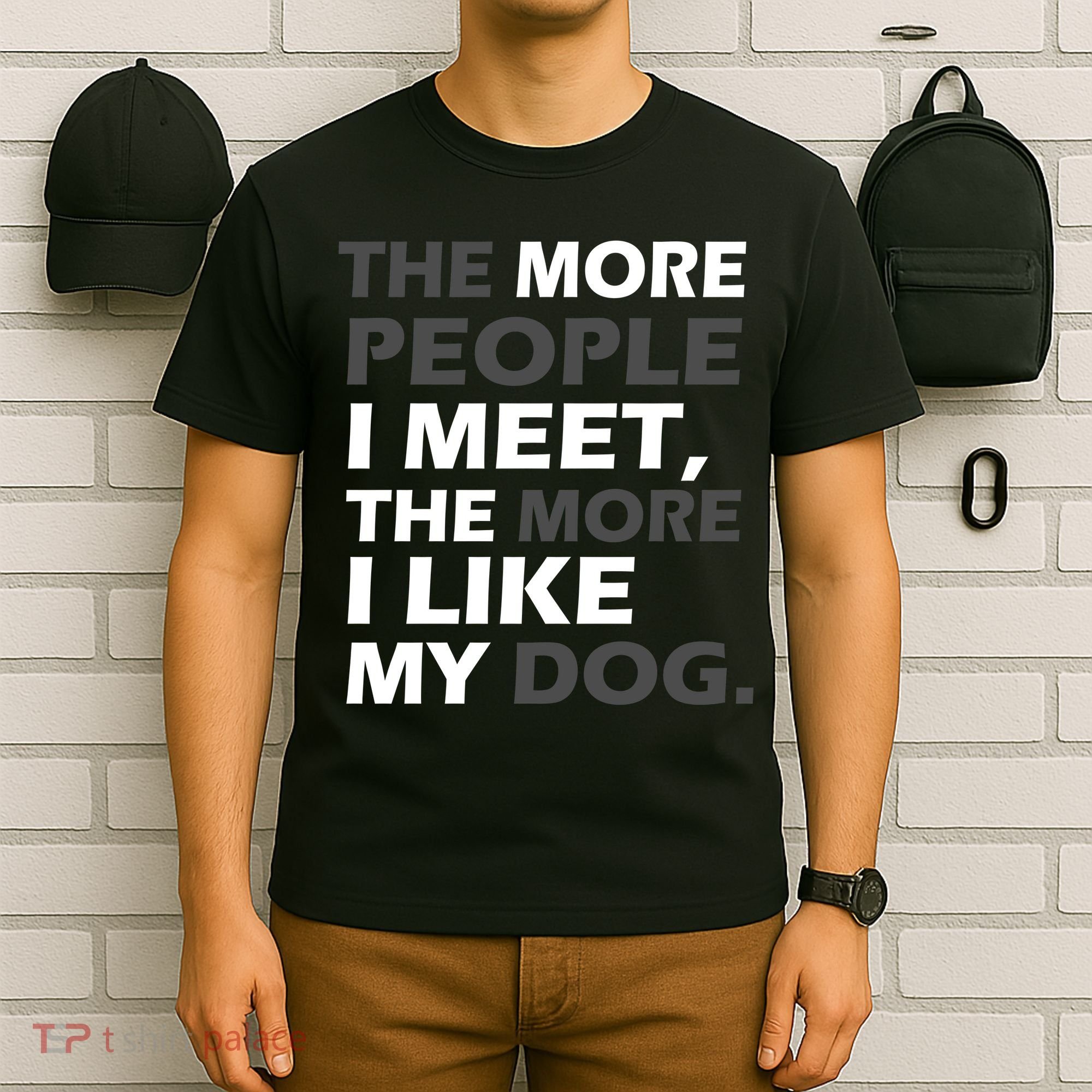 More People I Meet Like My Dog T-Shirt