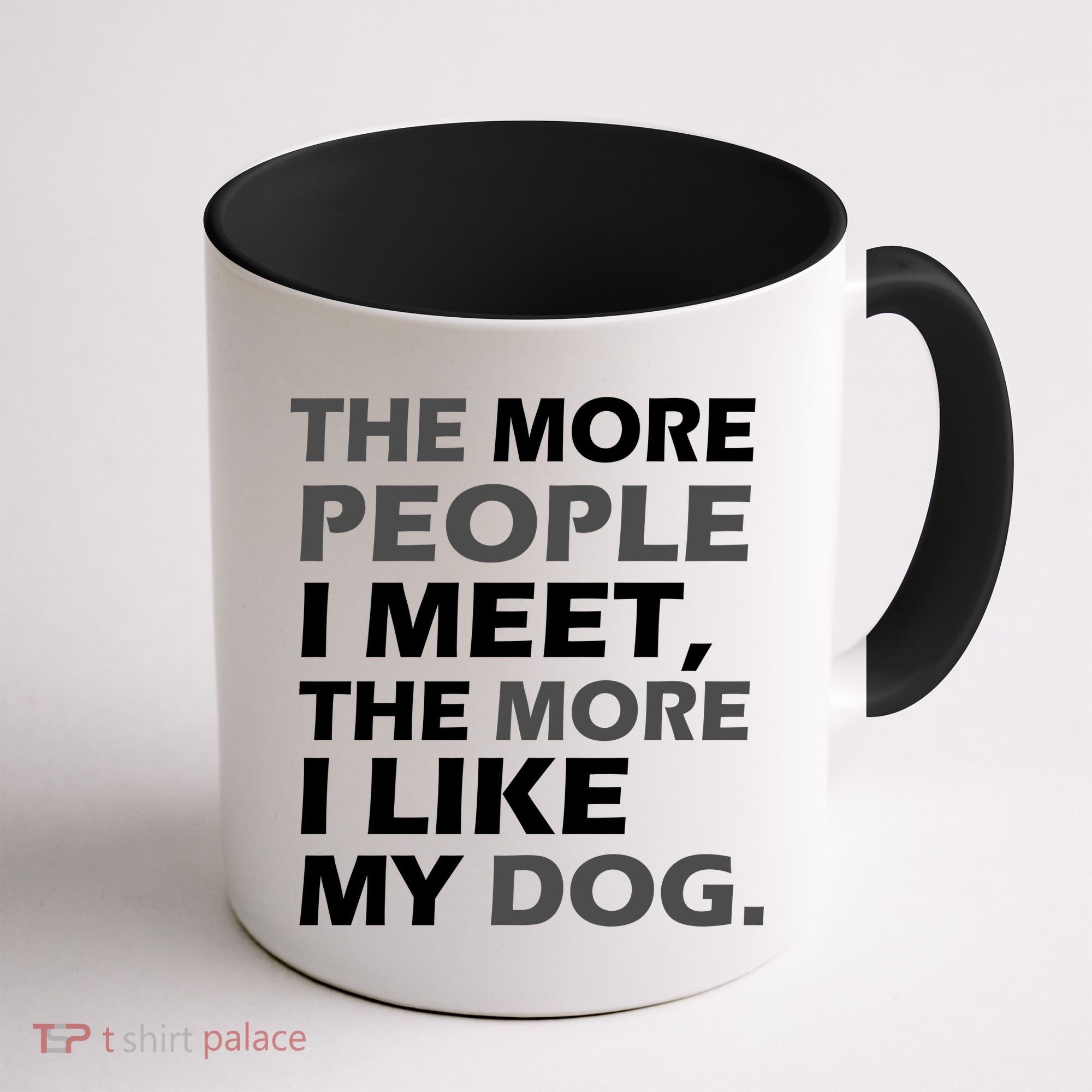 More People I Meet Like My Dog Coffee Mug