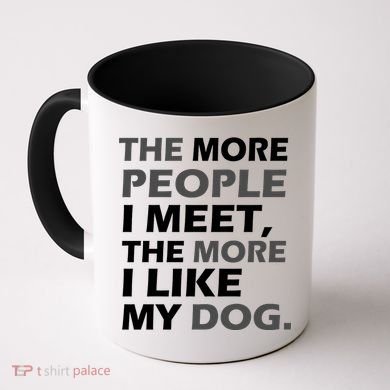 More People I Meet Like My Dog Coffee Mug