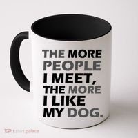 More People I Meet Like My Dog Coffee Mug thumb 0