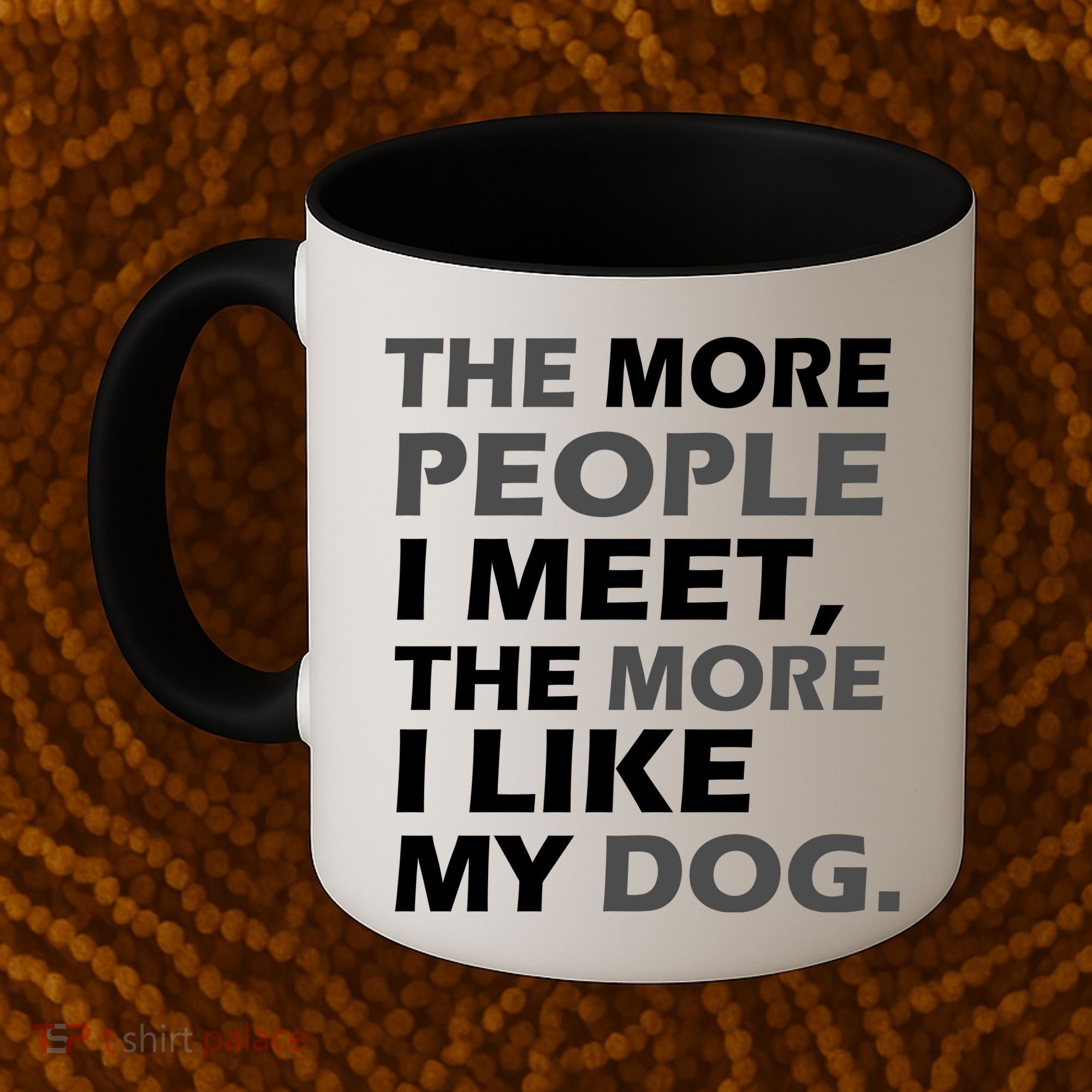 More People I Meet Like My Dog Coffee Mug