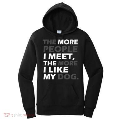 More People I Meet Like My Dog Women's Hoodie