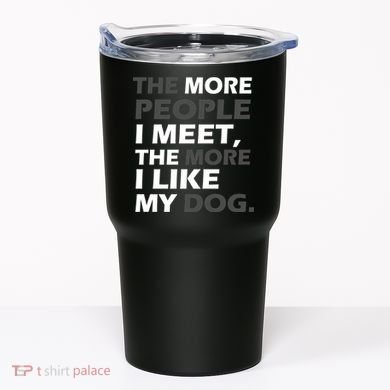 More People I Meet Like My Dog Tumbler