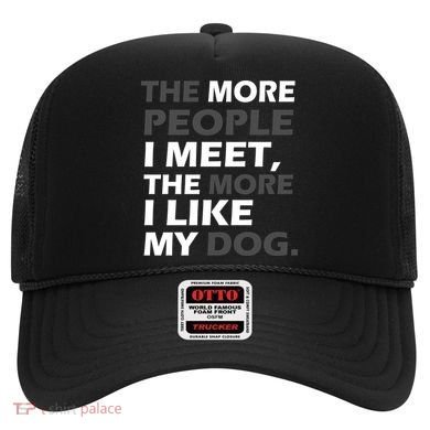 More People I Meet Like My Dog Hat