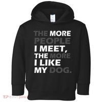 More People I Meet Like My Dog Toddler Hoodie thumb 0