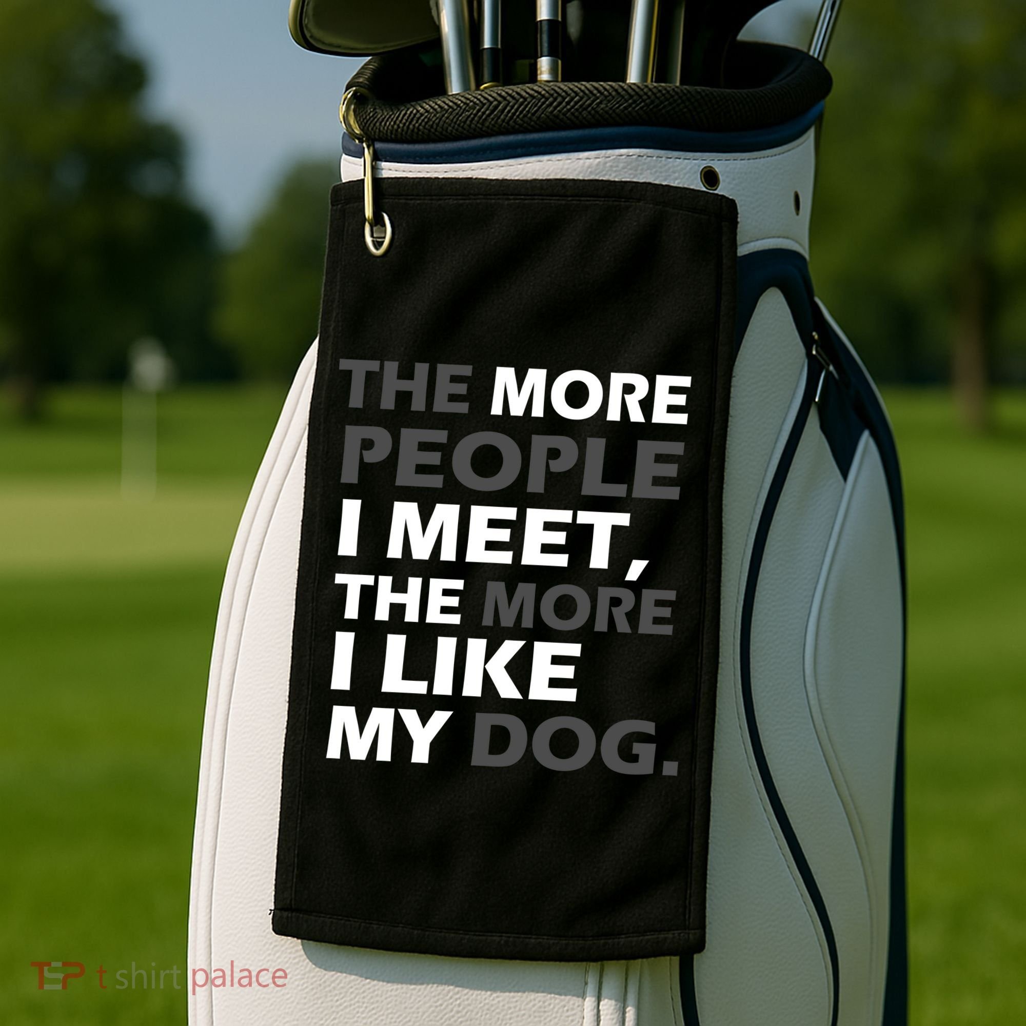 More People I Meet Like My Dog Golf Towel