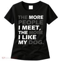 More People I Meet Like My Dog Women's T-Shirt thumb 0
