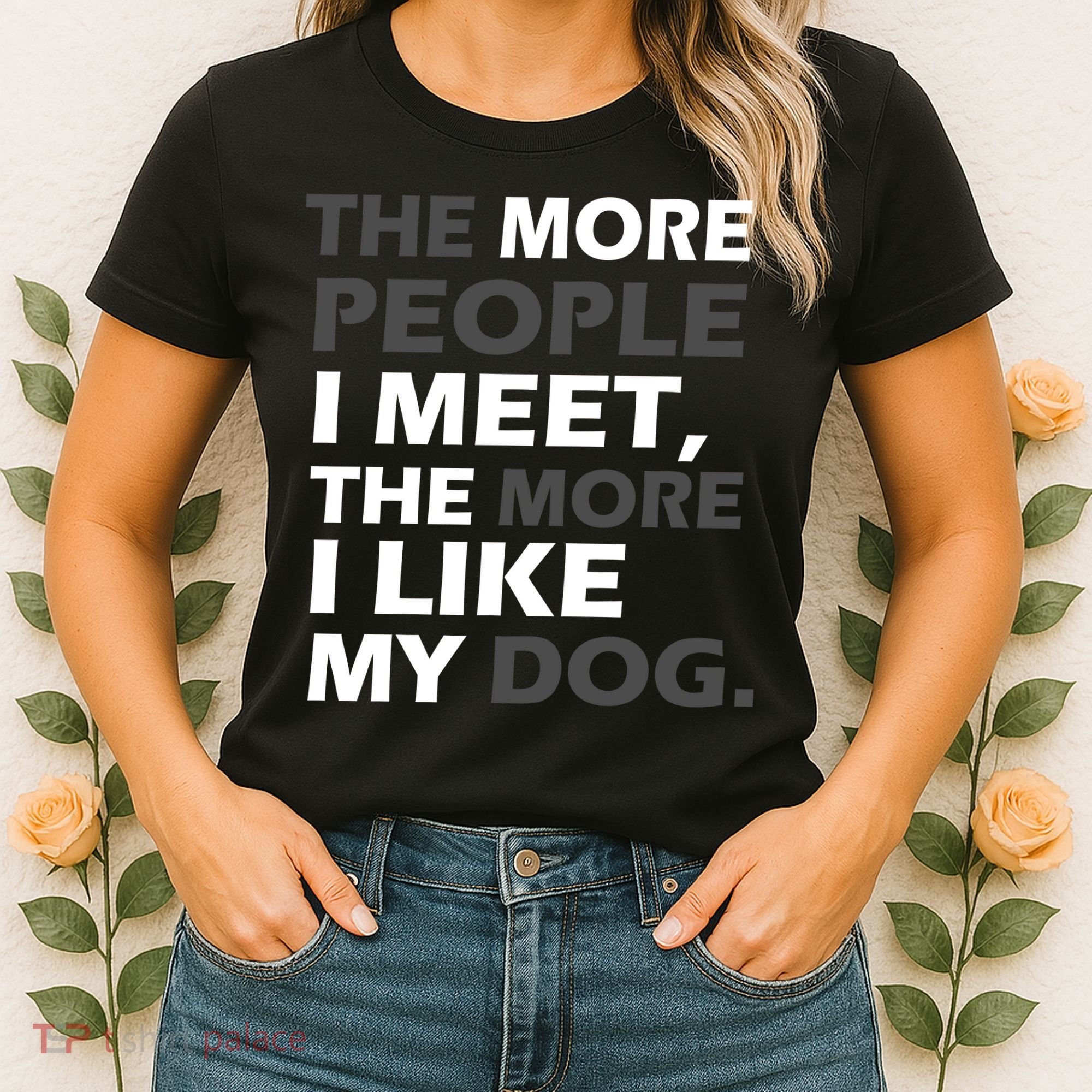 More People I Meet Like My Dog Women's T-Shirt