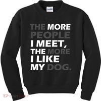 More People I Meet Like My Dog Kids Sweatshirt thumb 0