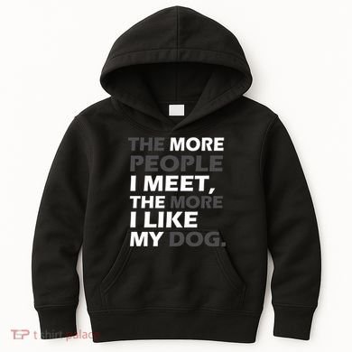 More People I Meet Like My Dog Kids Hoodie