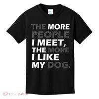 More People I Meet Like My Dog Kids T-Shirt thumb 0
