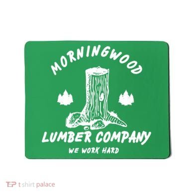Morningwood Lumber Company We Work Hard Mousepad