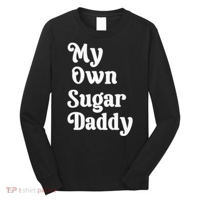 My Own Sugar Daddy Long Sleeve Shirt