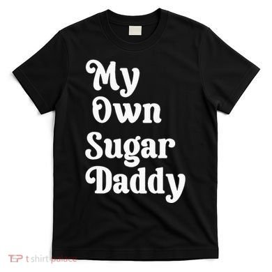 My Own Sugar Daddy T-Shirt