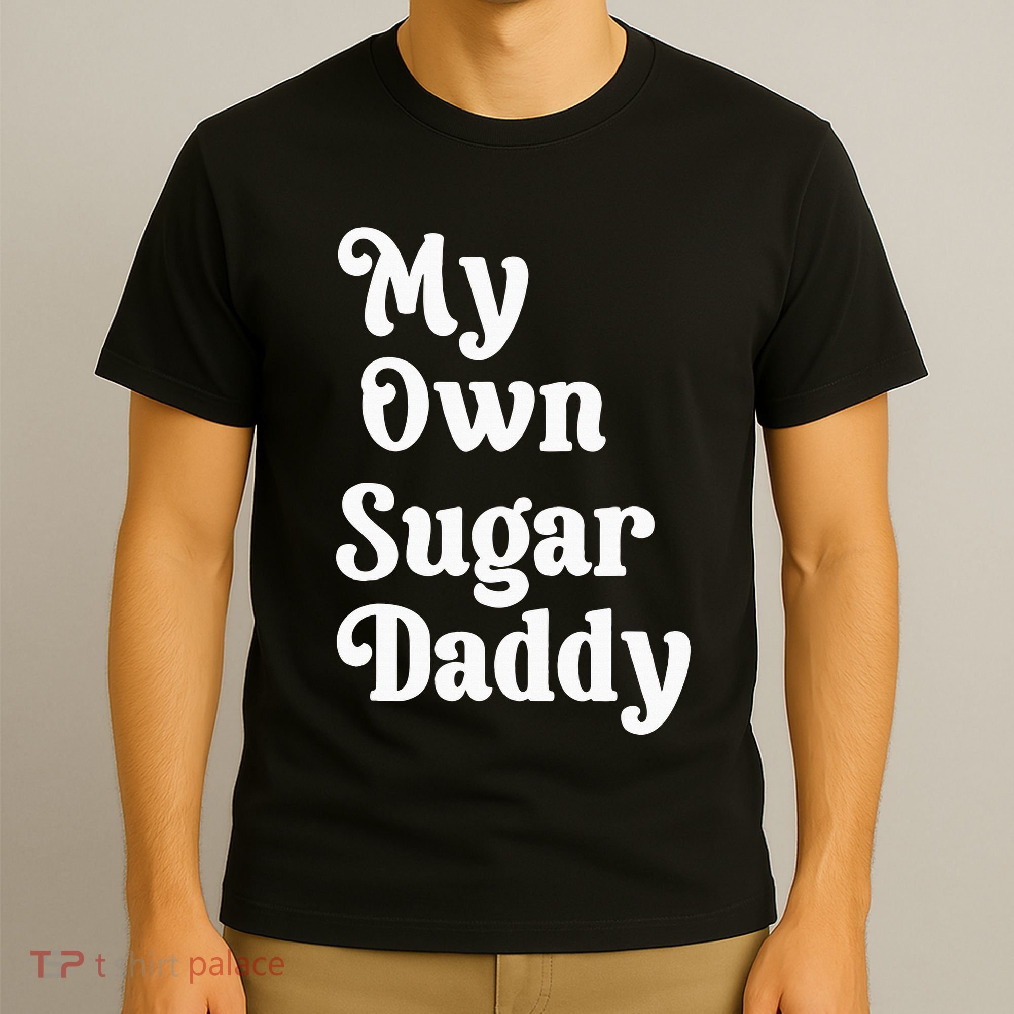 My Own Sugar Daddy T-Shirt