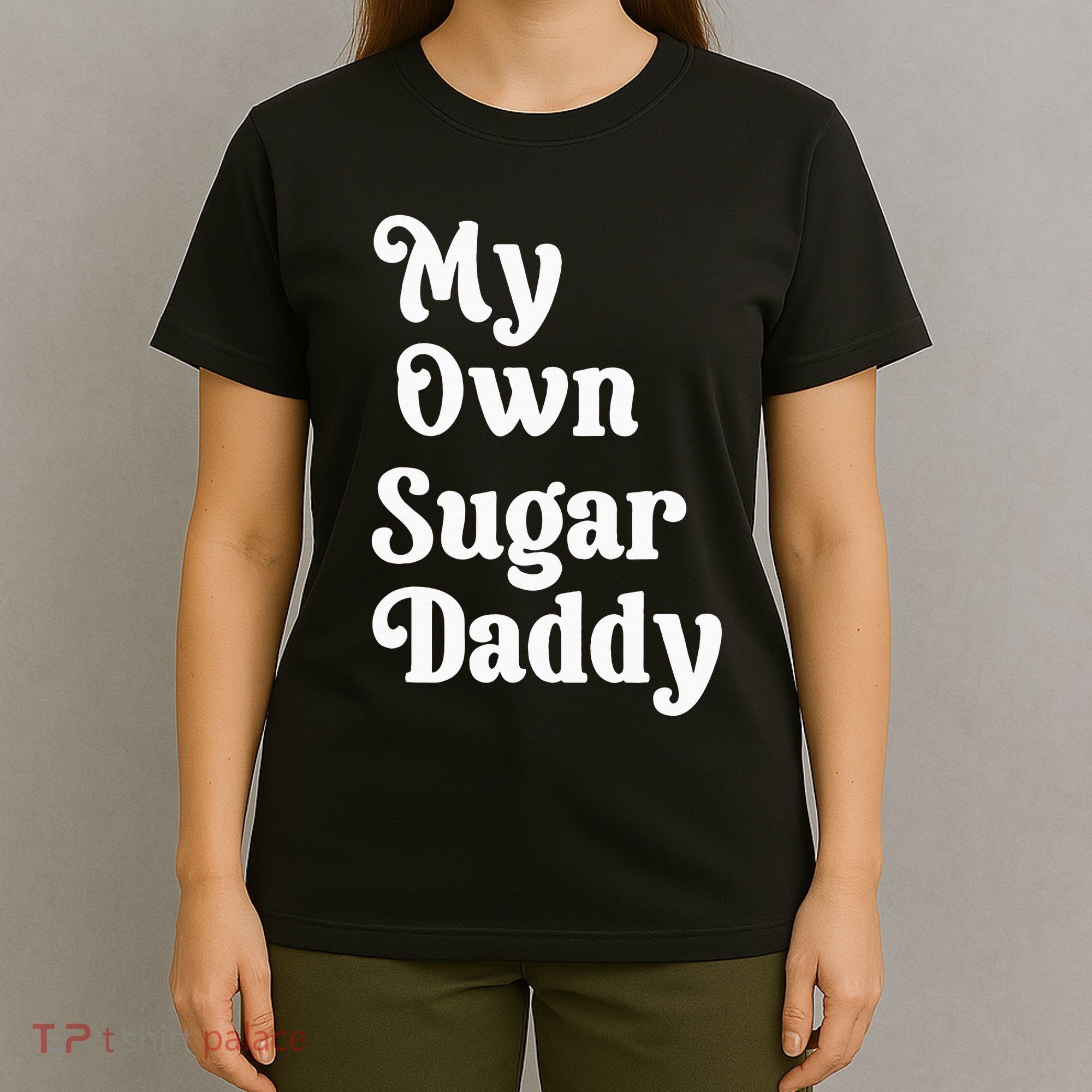 My Own Sugar Daddy T-Shirt