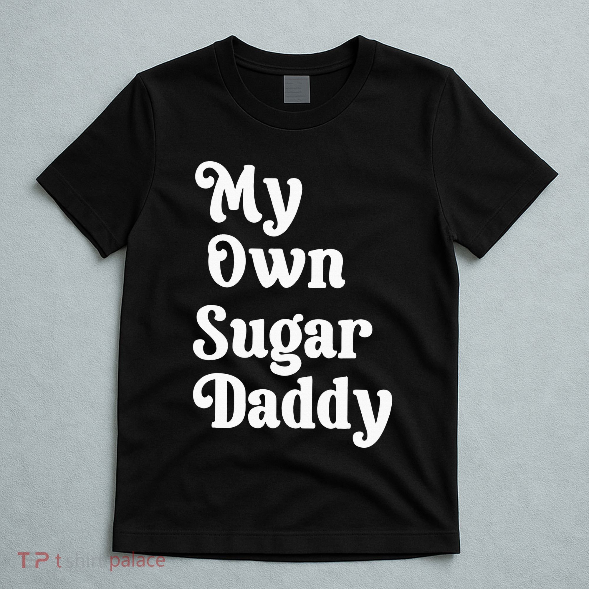 My Own Sugar Daddy T-Shirt