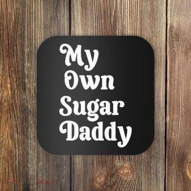 My Own Sugar Daddy Coaster