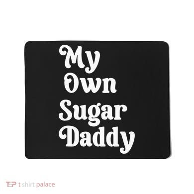 My Own Sugar Daddy Mousepad