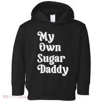 My Own Sugar Daddy Toddler Hoodie thumb 0