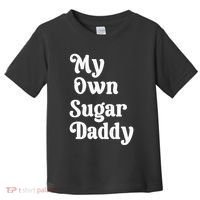 My Own Sugar Daddy Toddler T-Shirt thumb 0