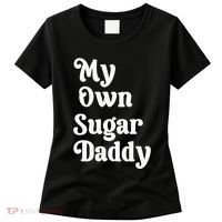 My Own Sugar Daddy Women's T-Shirt thumb 0