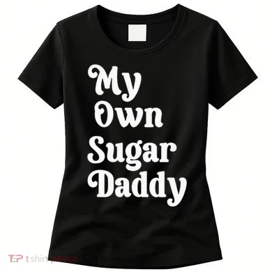 My Own Sugar Daddy Women's T-Shirt