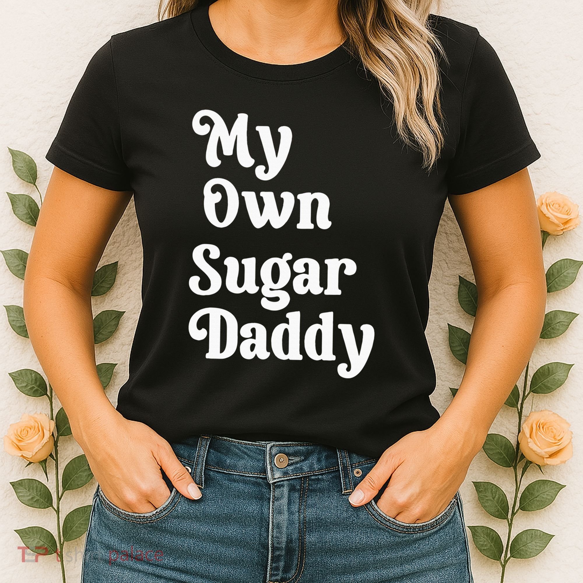 My Own Sugar Daddy Women's T-Shirt