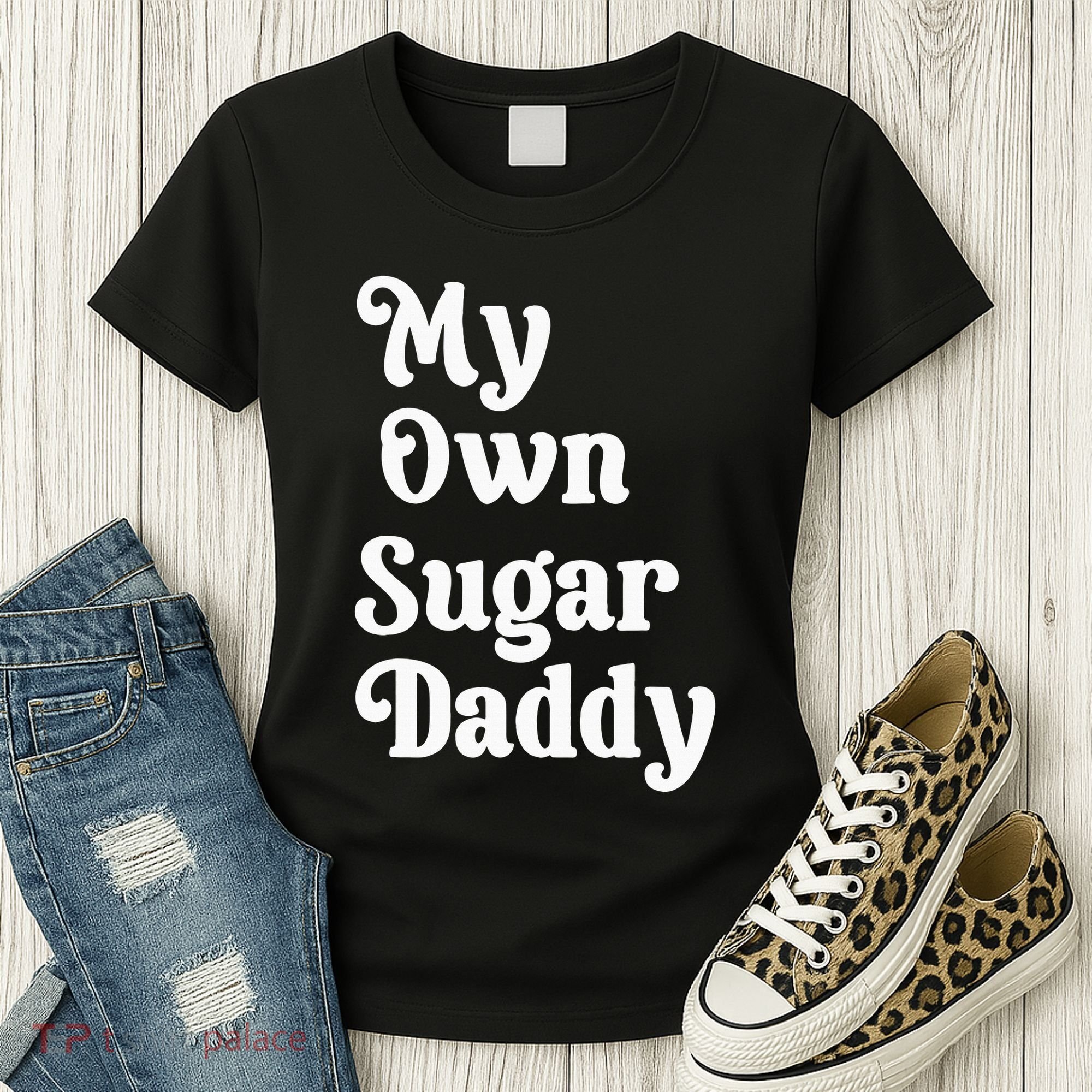 My Own Sugar Daddy Women's T-Shirt