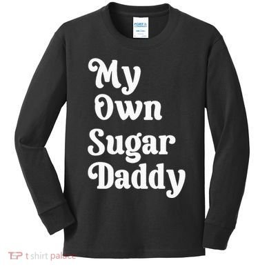 My Own Sugar Daddy Kids Long Sleeve Shirt
