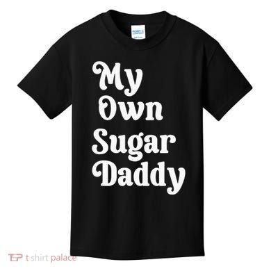My Own Sugar Daddy Kids T-Shirt