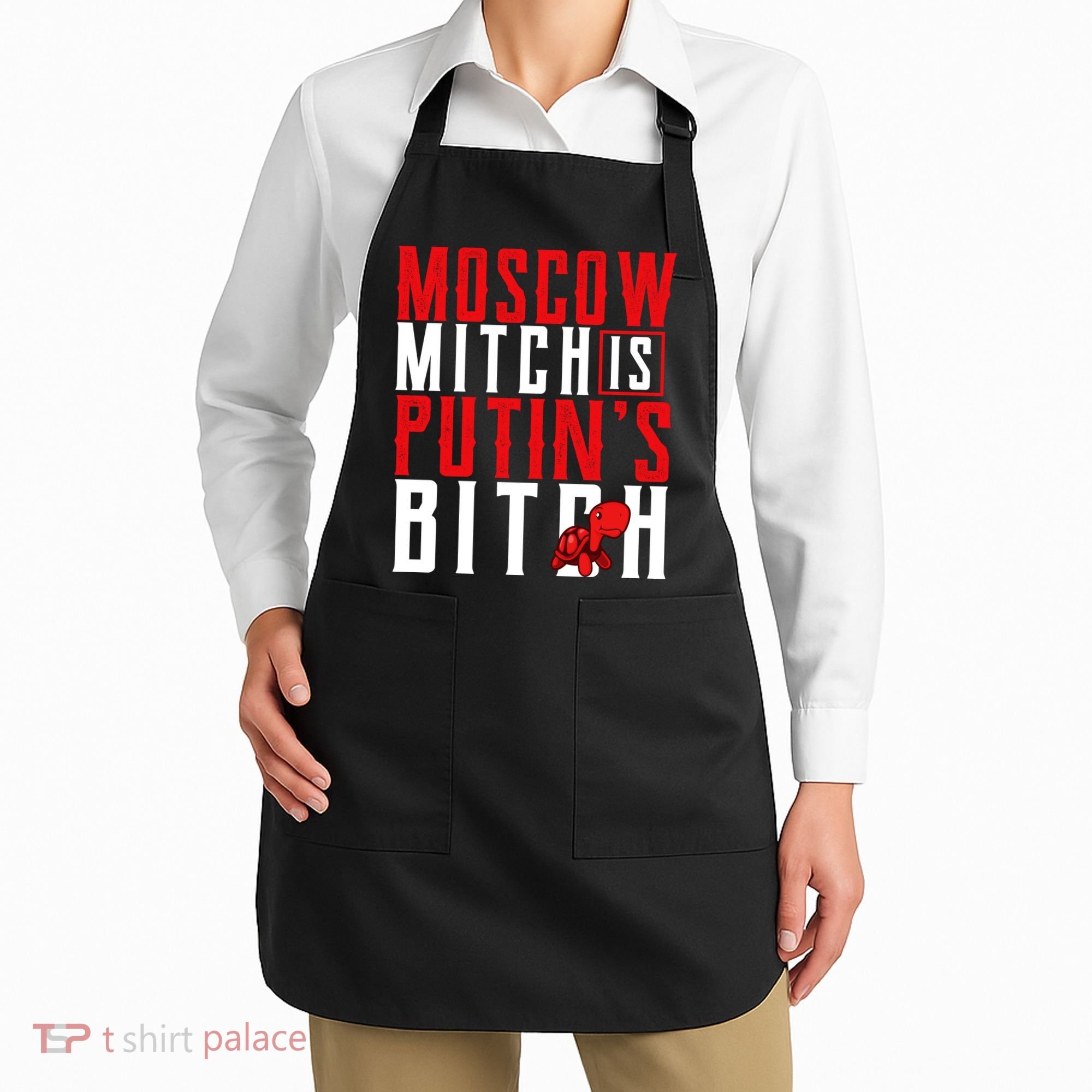 Moscow Mitch Is Putins B*tch Turtle Apron