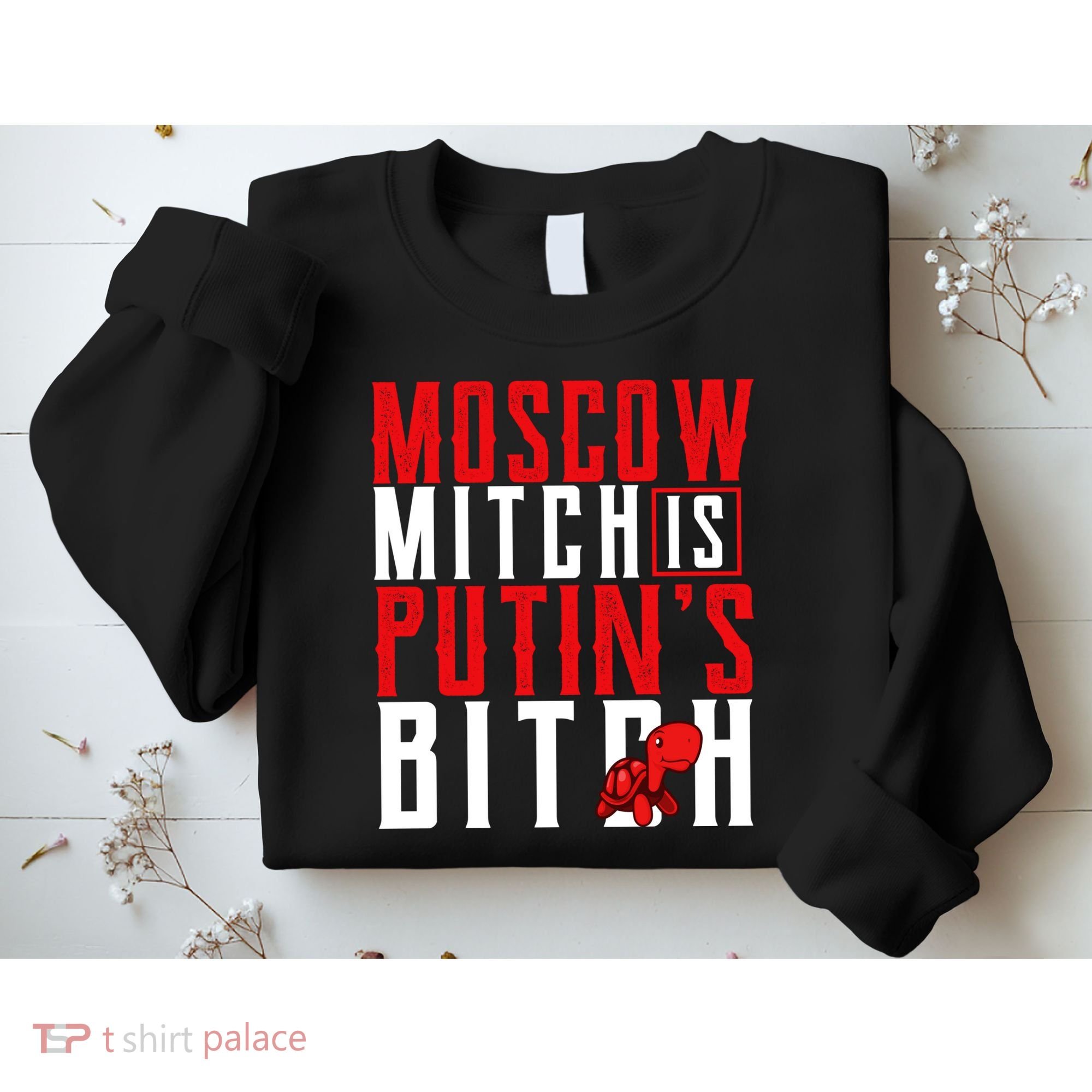 Moscow Mitch Is Putins B*tch Turtle Sweatshirt