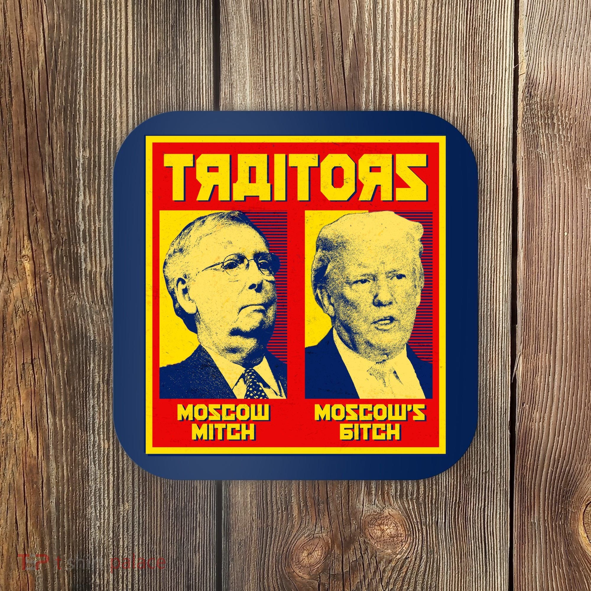 Moscow Mitch Moscow's Bitch Mitch Trump Traitors Coaster