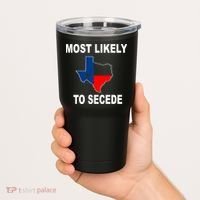 Most Likely To Secede Texas Tumbler thumb 2