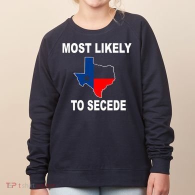 Most Likely To Secede Texas Women's Sweatshirt