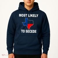 Most Likely To Secede Texas Hoodie thumb 2
