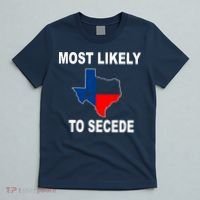Most Likely To Secede Texas T-Shirt thumb 5