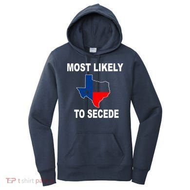 Most Likely To Secede Texas Women's Hoodie