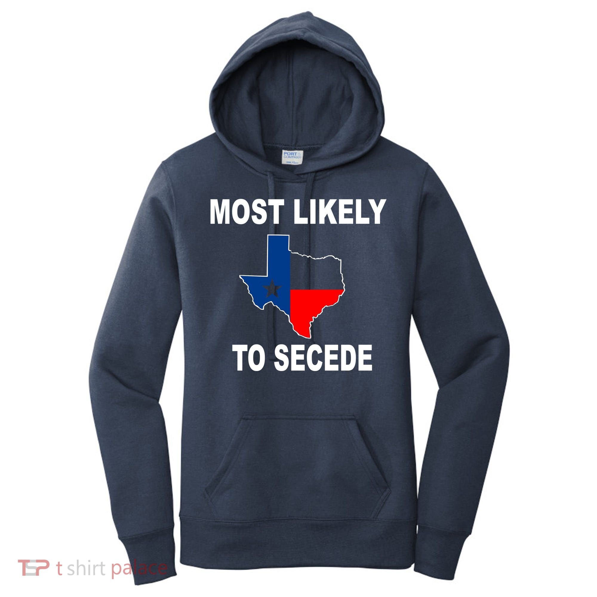 Most Likely To Secede Texas Women's Hoodie