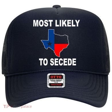 Most Likely To Secede Texas Hat