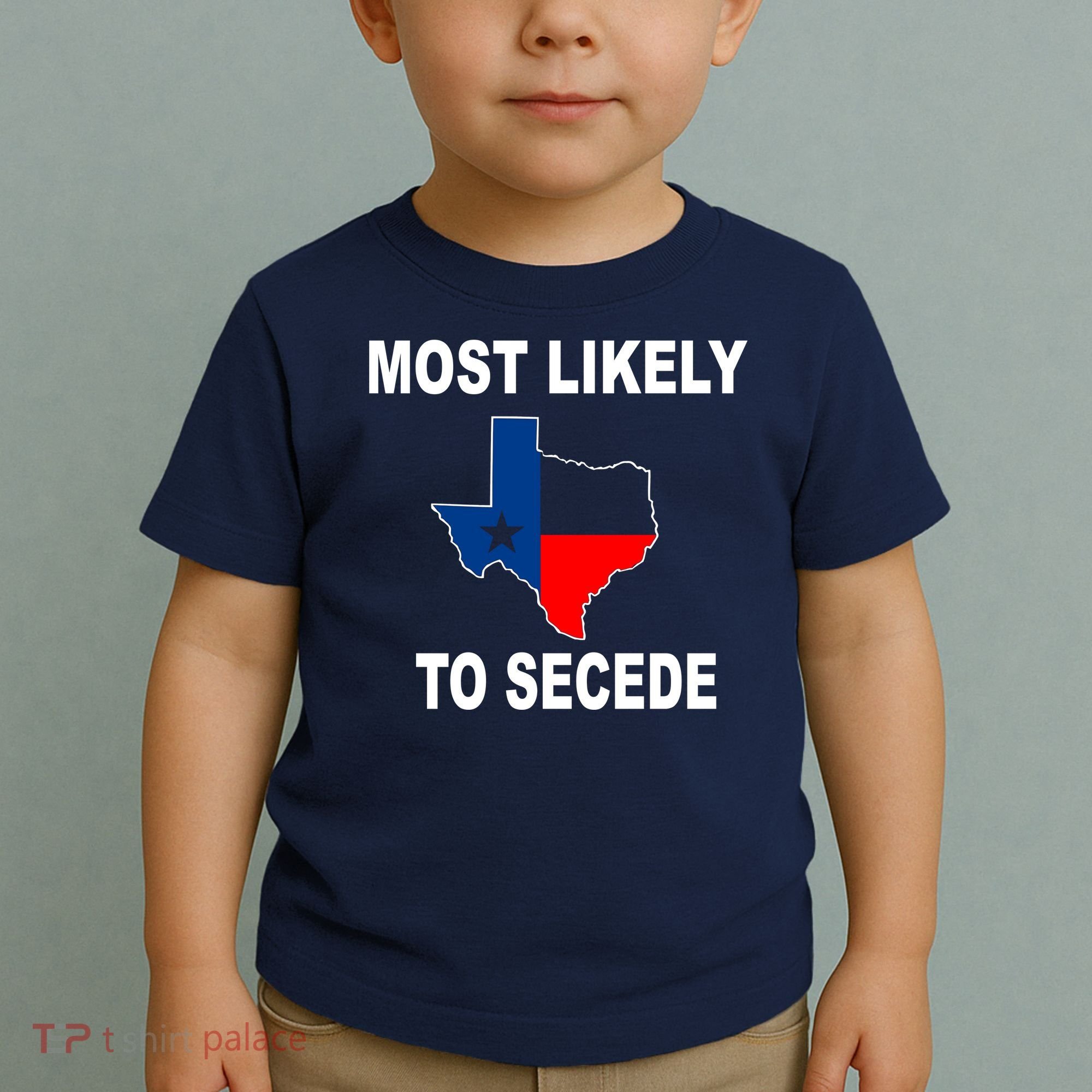 Most Likely To Secede Texas Toddler T-Shirt