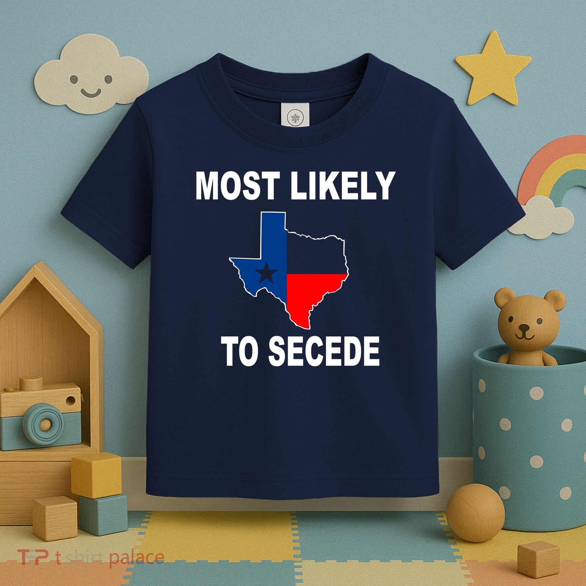 Most Likely To Secede Texas Toddler T-Shirt